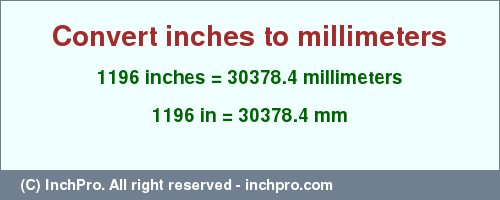 Result converting 1196 inches to mm = 30378.4 millimeters