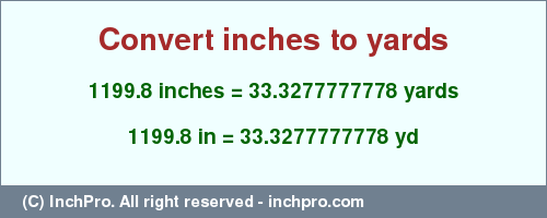 Result converting 1199.8 inches to yd = 33.3277777778 yards