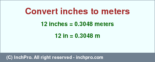 Result converting 12 inches to m = 0.3048 meters