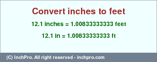 Result converting 12.1 inches to ft = 1.00833333333 feet