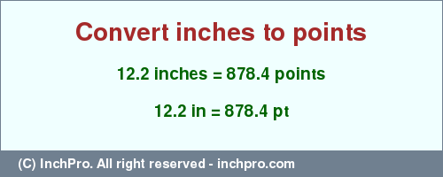 Result converting 12.2 inches to pt = 878.4 points