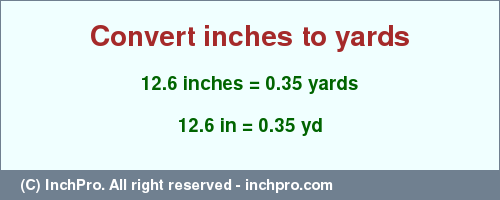 Result converting 12.6 inches to yd = 0.35 yards