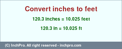 Result converting 120.3 inches to ft = 10.025 feet