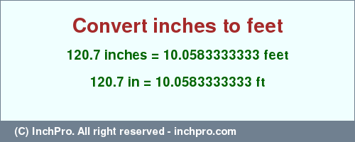 Result converting 120.7 inches to ft = 10.0583333333 feet