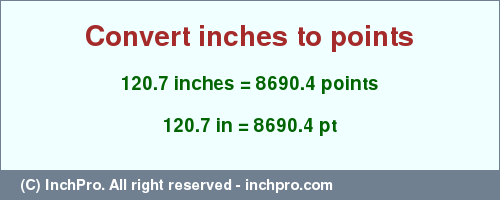 Result converting 120.7 inches to pt = 8690.4 points