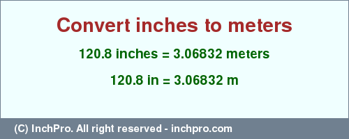 Result converting 120.8 inches to m = 3.06832 meters