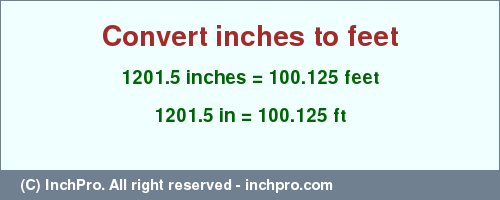 Result converting 1201.5 inches to ft = 100.125 feet