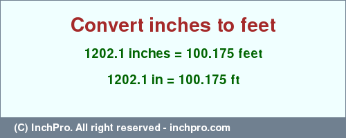 Result converting 1202.1 inches to ft = 100.175 feet