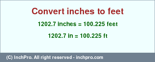 Result converting 1202.7 inches to ft = 100.225 feet