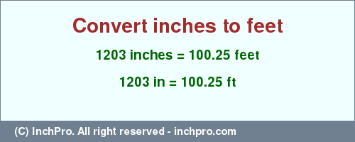 Result converting 1203 inches to ft = 100.25 feet