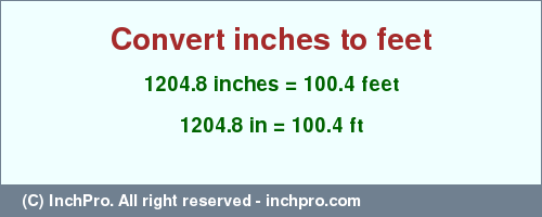 Result converting 1204.8 inches to ft = 100.4 feet