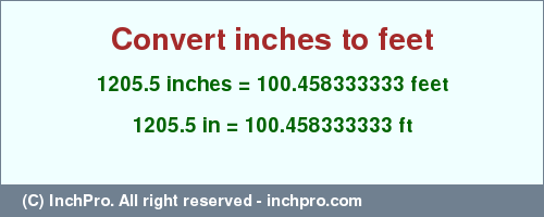 Result converting 1205.5 inches to ft = 100.458333333 feet