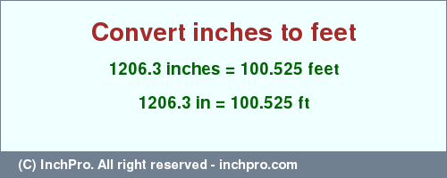 Result converting 1206.3 inches to ft = 100.525 feet