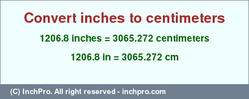 Result converting 1206.8 inches to cm = 3065.272 centimeters