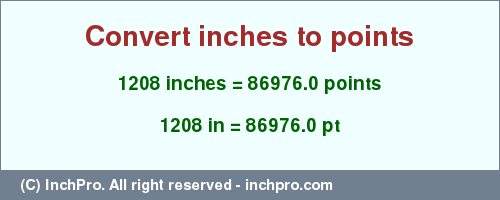 Result converting 1208 inches to pt = 86976.0 points