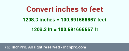 Result converting 1208.3 inches to ft = 100.691666667 feet