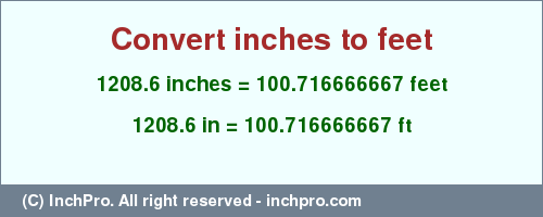 Result converting 1208.6 inches to ft = 100.716666667 feet