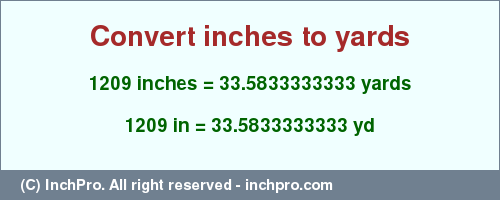 Result converting 1209 inches to yd = 33.5833333333 yards