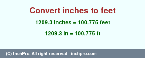 Result converting 1209.3 inches to ft = 100.775 feet