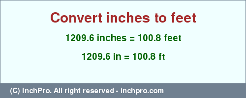 Result converting 1209.6 inches to ft = 100.8 feet