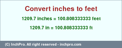 Result converting 1209.7 inches to ft = 100.808333333 feet