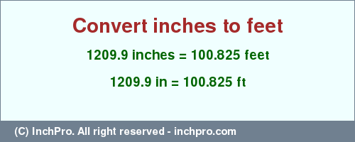 Result converting 1209.9 inches to ft = 100.825 feet
