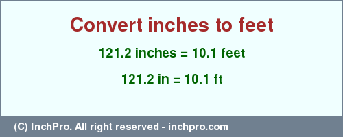 Result converting 121.2 inches to ft = 10.1 feet