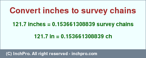 Result converting 121.7 inches to ch = 0.153661308839 survey chains