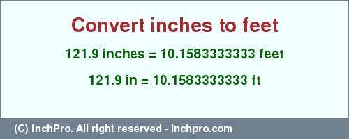 Result converting 121.9 inches to ft = 10.1583333333 feet