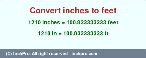 Result converting 1210 inches to ft = 100.833333333 feet