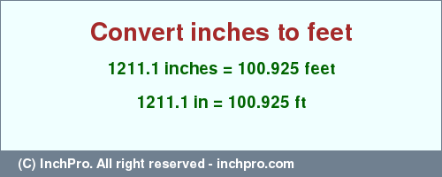 Result converting 1211.1 inches to ft = 100.925 feet