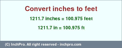 Result converting 1211.7 inches to ft = 100.975 feet