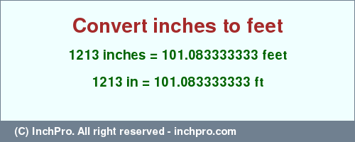 Result converting 1213 inches to ft = 101.083333333 feet
