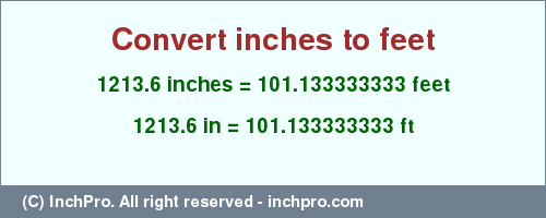 Result converting 1213.6 inches to ft = 101.133333333 feet