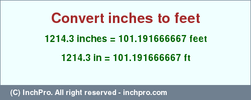 Result converting 1214.3 inches to ft = 101.191666667 feet