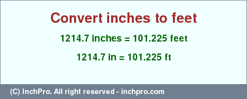 Result converting 1214.7 inches to ft = 101.225 feet