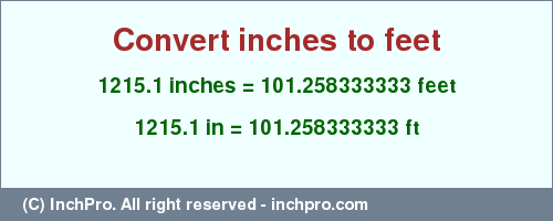Result converting 1215.1 inches to ft = 101.258333333 feet