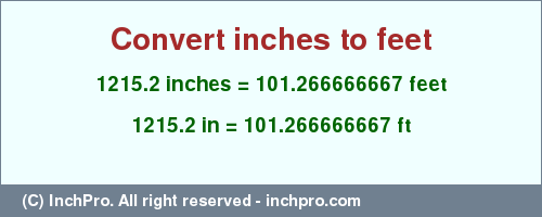 Result converting 1215.2 inches to ft = 101.266666667 feet