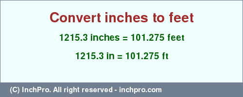 Result converting 1215.3 inches to ft = 101.275 feet