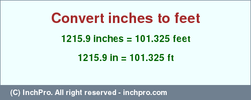 Result converting 1215.9 inches to ft = 101.325 feet