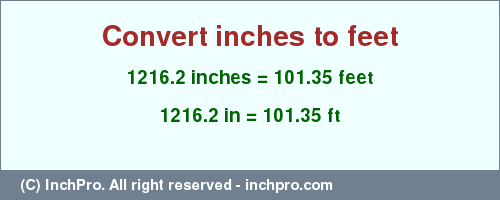 Result converting 1216.2 inches to ft = 101.35 feet
