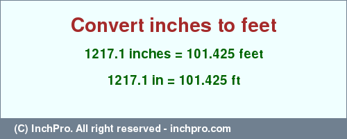 Result converting 1217.1 inches to ft = 101.425 feet