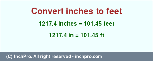 Result converting 1217.4 inches to ft = 101.45 feet