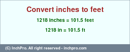Result converting 1218 inches to ft = 101.5 feet