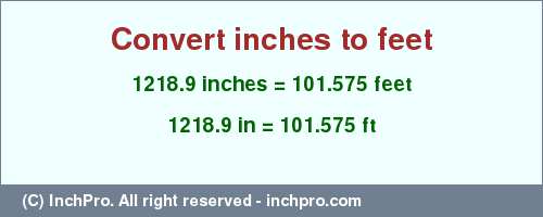 Result converting 1218.9 inches to ft = 101.575 feet