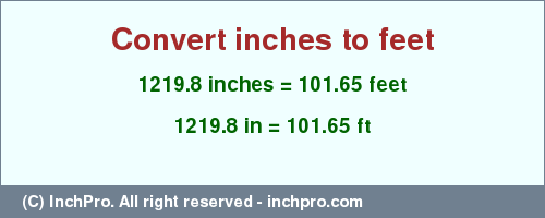 Result converting 1219.8 inches to ft = 101.65 feet
