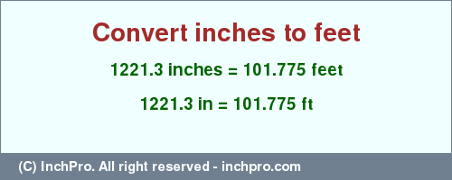 Result converting 1221.3 inches to ft = 101.775 feet