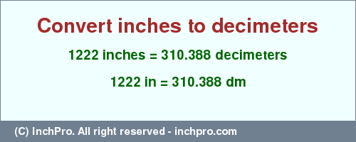 Result converting 1222 inches to dm = 310.388 decimeters