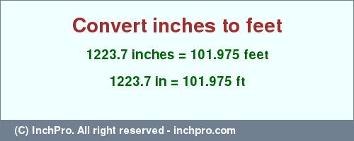 Result converting 1223.7 inches to ft = 101.975 feet