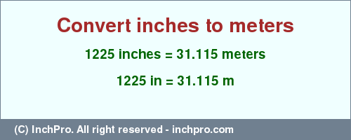 Result converting 1225 inches to m = 31.115 meters